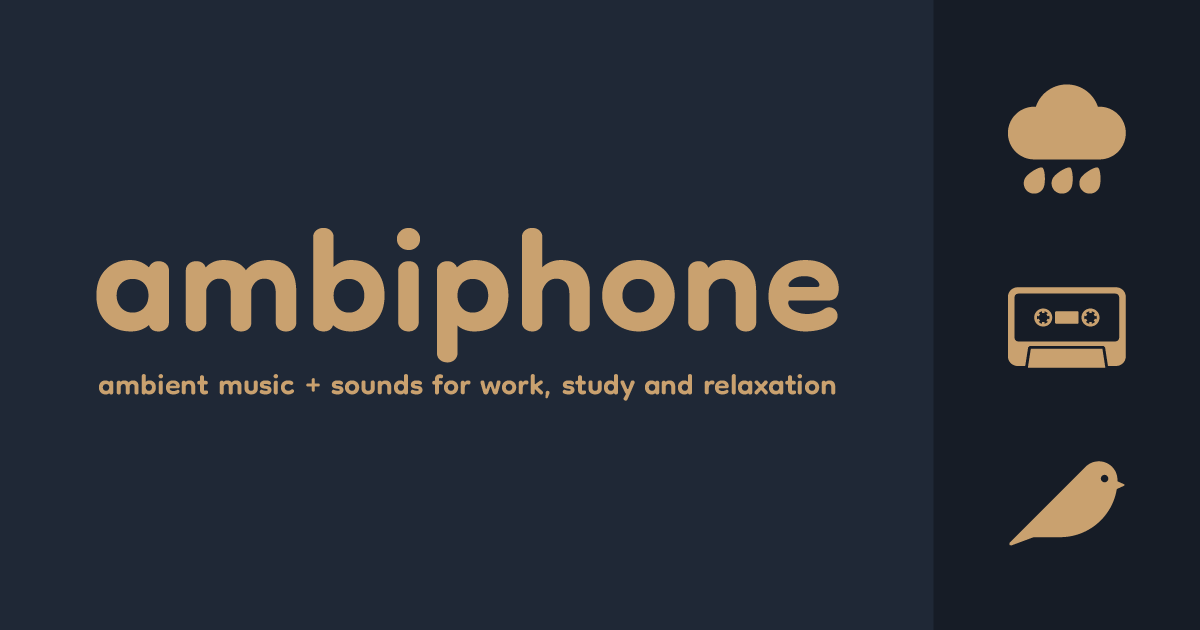 Ambiphone: Ambient music + sounds for work, study and relaxation